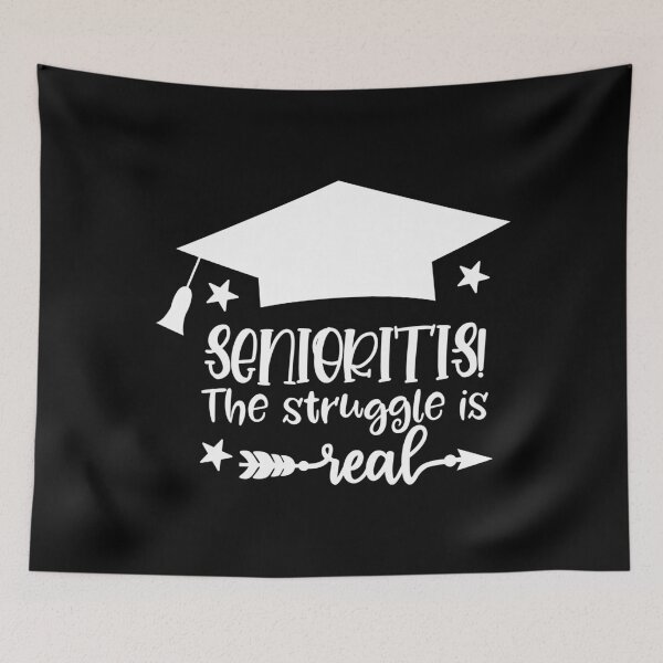 Item preview, Senioritis The Struggle Is Real designed and sold by TooFlyDesign.