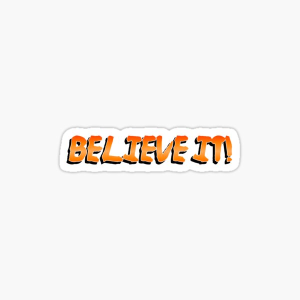 Believe It! Sticker