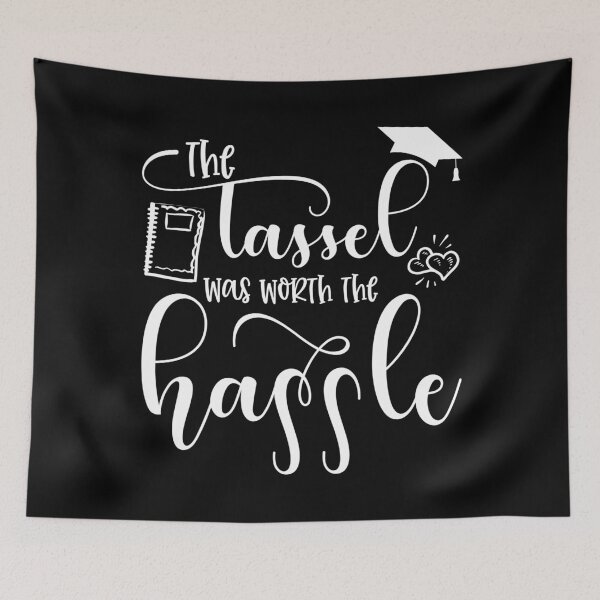 Item preview, The Tassel Was Worth The Hassle designed and sold by TooFlyDesign.