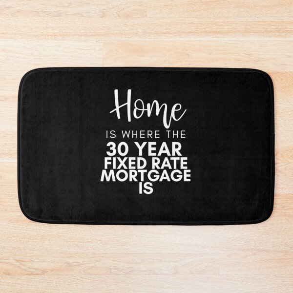 Item preview, Home Is Where The 30 Year Fixed Rate Mortgage Is - Funny Loan Officer, Mortgage Loan Originator Gifts  designed and sold by TeesYouWant.