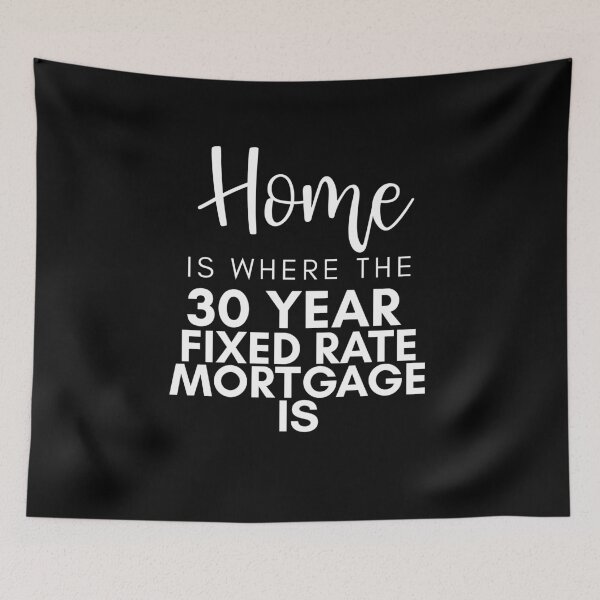 Item preview, Home Is Where The 30 Year Fixed Rate Mortgage Is - Funny Loan Officer, Mortgage Loan Originator Gifts  designed and sold by TeesYouWant.