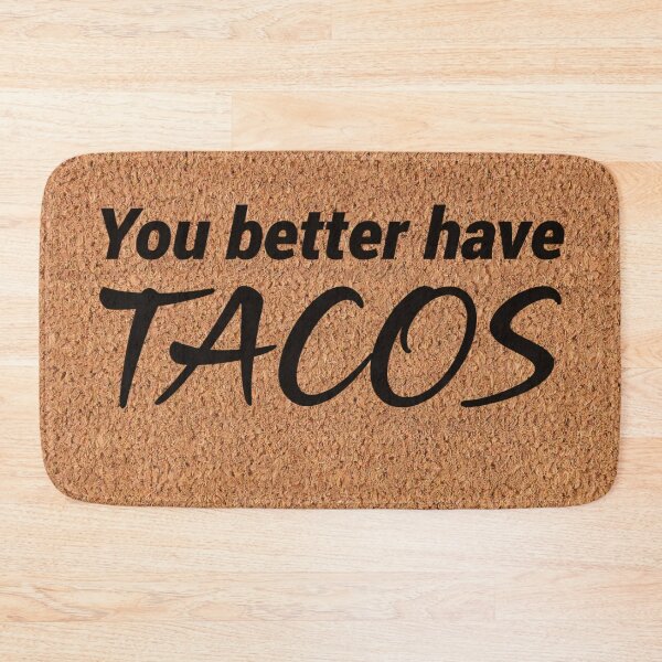 Item preview, You better have tacos designed and sold by BubbleCrumbs.