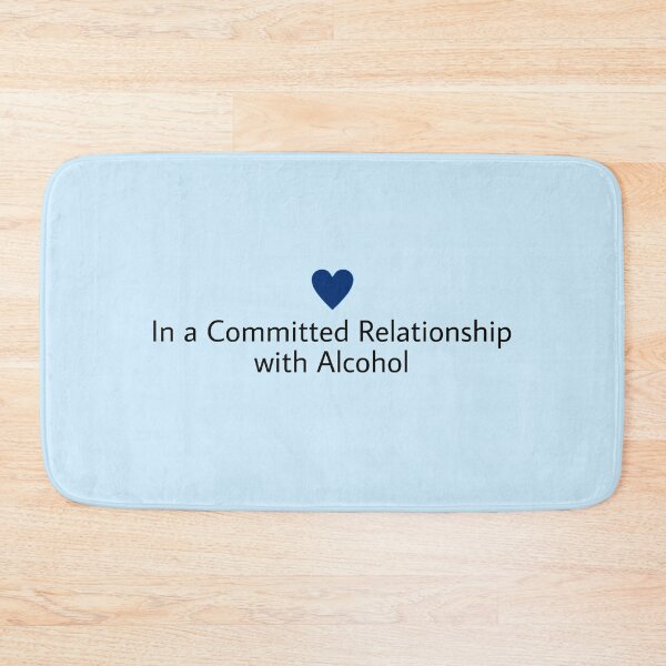 Item preview, In a committed relationship with alcohol Status designed and sold by MNCO.