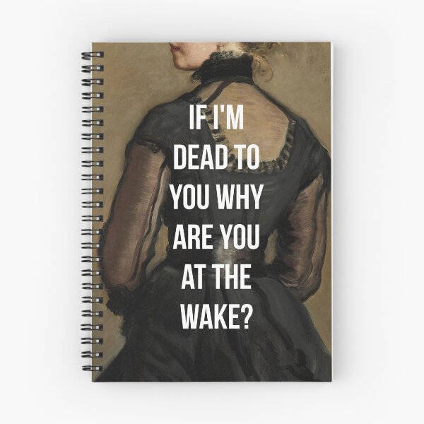Item preview, If I'm Dead to You Why Are You at the Wake designed and sold by lauraroslin.