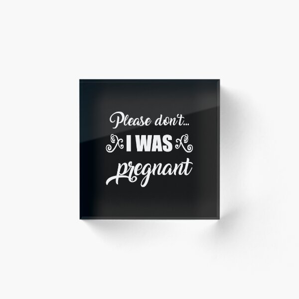 Item preview, Please I was pregnant pregnancy funny present designed and sold by GCFULLA.