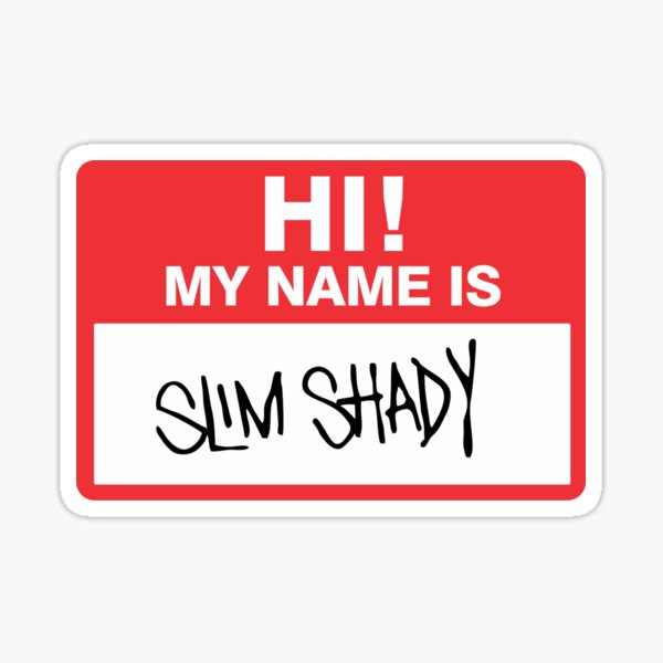 Песня плиз стендап. Slim Shady надпись. Эминем стикер. Hello my name is Slim Shady. Эминем my name is.