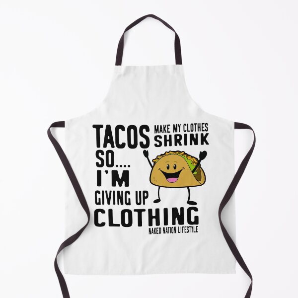 Item preview, Tacos Make My Clothes Shrink designed and sold by NakedNationLife.