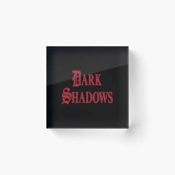 Dark Shadows Acrylic Block