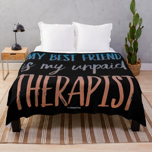 Item preview, My Best Friend is My Unpaid Therapist designed and sold by JosAwestuff.