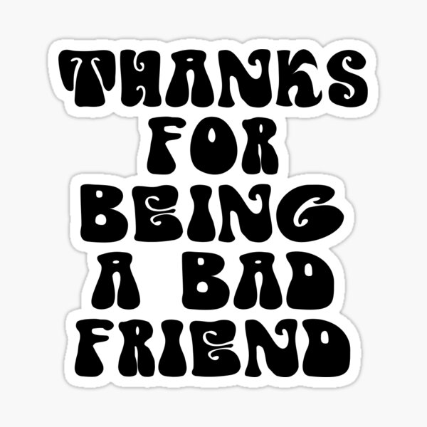 Bad Friends Stickers