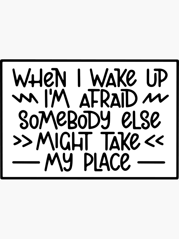 when-i-wake-up-i-m-afraid-poster-for-sale-by-letterbrighter-redbubble