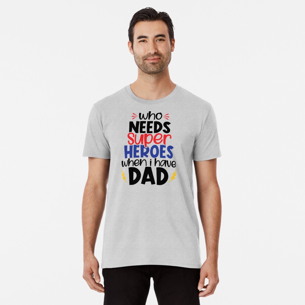 Super Mom Sayings Because Dad Needs Heroes Gifts' Men's Premium T-Shirt