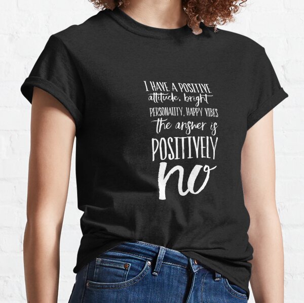 Positive Personality - Say NO Classic T-Shirt