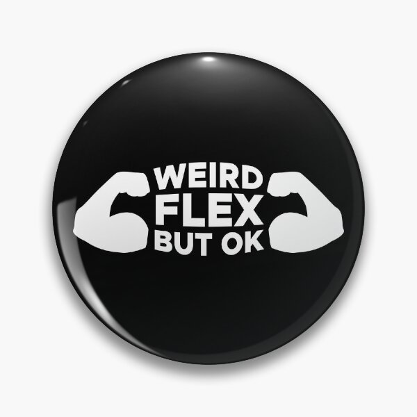Item preview, Weird Flex But OK designed and sold by creativecurly.