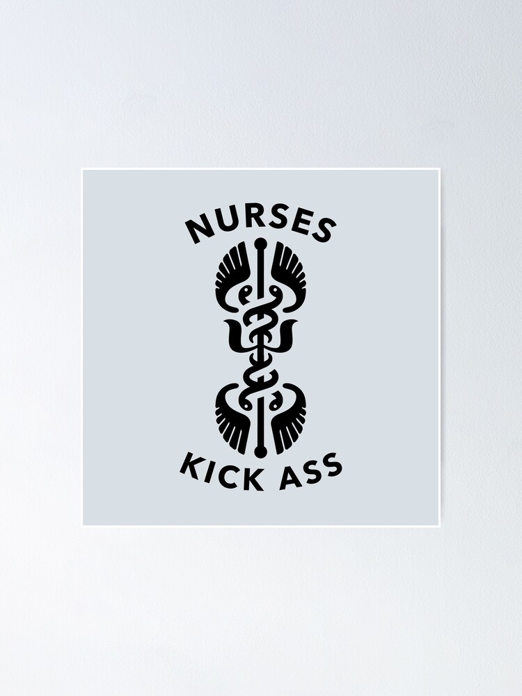 Nurses Kick Ass Caduceus Symbol Poster For Sale By Jelccodesigns