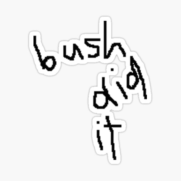 bush did it Sticker