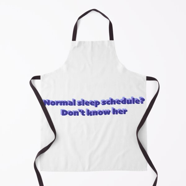 Item preview, Normal Sleep Schedule? Don't Know Her designed and sold by sporadicdoodlin.