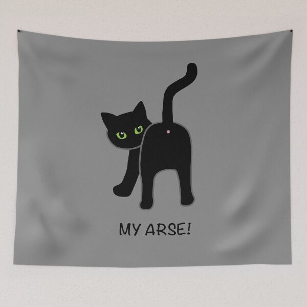 Item preview, My Arse! designed and sold by Scat the cat.
