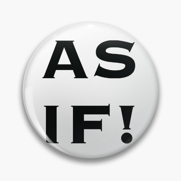 Item preview, As If! Black Text quote designed and sold by Images by Chris de Blank.