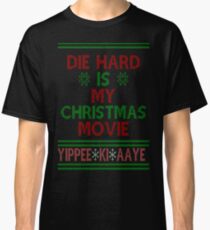 Die Hard is my Christmas Movie! Classic T-Shirt