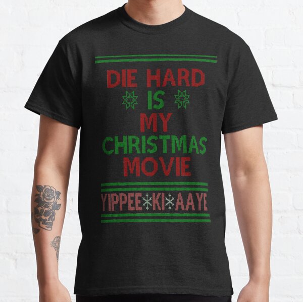 Die Hard is my Christmas Movie! Classic T-Shirt
