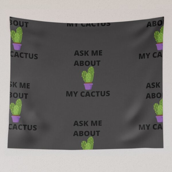 Item preview, ASK ME ABOUT MY CACTUS designed and sold by Imaginative Expressions⭐️ ⭐️ ⭐️ ⭐️ ⭐️.