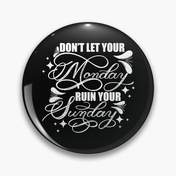 Item preview, Don’t Let Your Monday Ruin Your Sunday 2 designed and sold by Gsallicat.