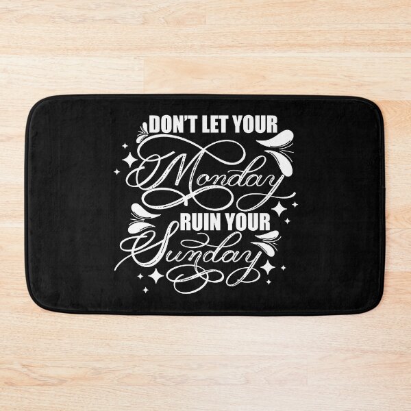 Item preview, Don’t Let Your Monday Ruin Your Sunday 2 designed and sold by Gsallicat.