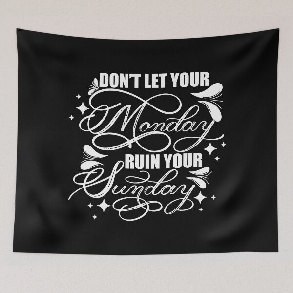Item preview, Don’t Let Your Monday Ruin Your Sunday 2 designed and sold by Gsallicat.