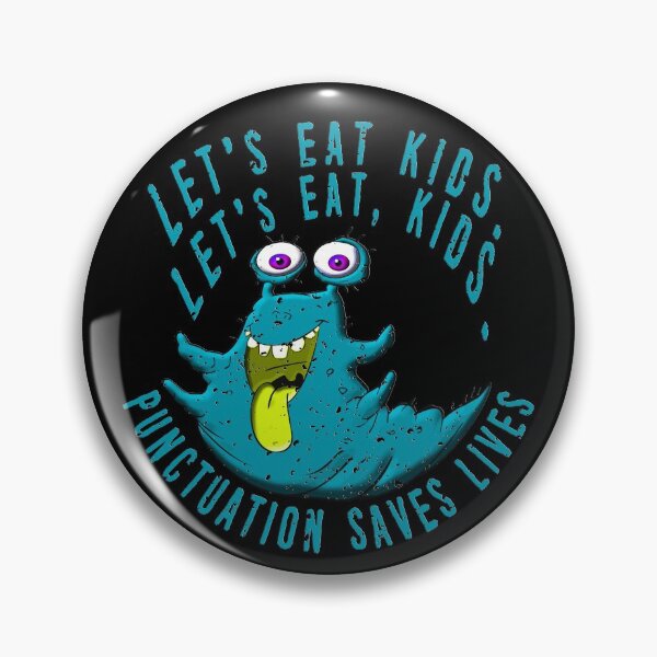 Item preview, Lets Eat Kids. Lets Eat, Kids. Punctuation Saves Lives. Funny Grammar Teacher Halloween and Anytime Quote. Blue Monster. designed and sold by UrTops.