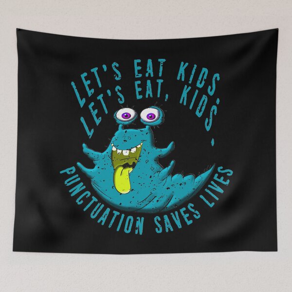 Item preview, Lets Eat Kids. Lets Eat, Kids. Punctuation Saves Lives. Funny Grammar Teacher Halloween and Anytime Quote. Blue Monster. designed and sold by UrTops.