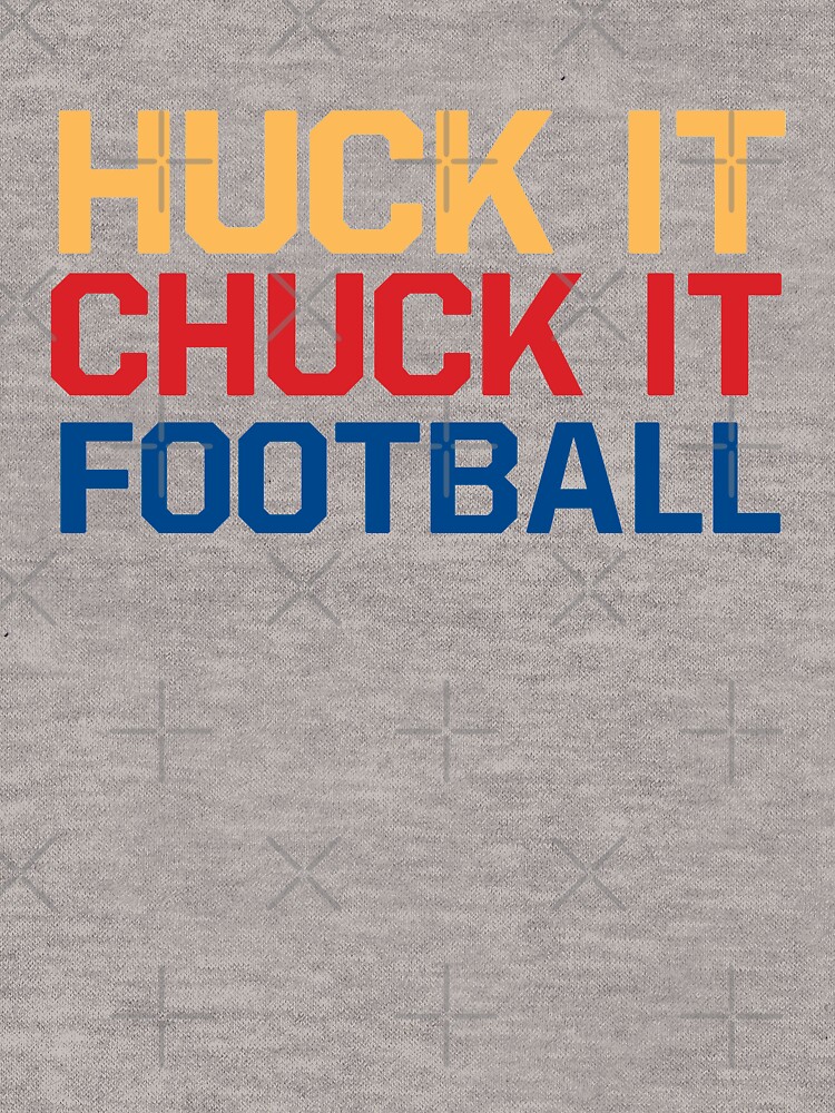 huck it chuck it football shirt