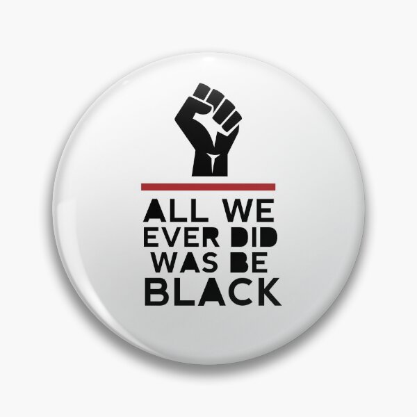 Item preview, All We Ever Did Was Be Black  designed and sold by Art-Tease.