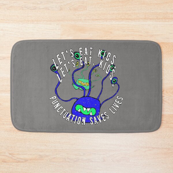 Item preview, Lets Eat Kids. Lets Eat, Kids. Punctuation Saves Lives. Funny Grammar Teacher Halloween and Anytime Quote. Blue Monster. designed and sold by UrTops.