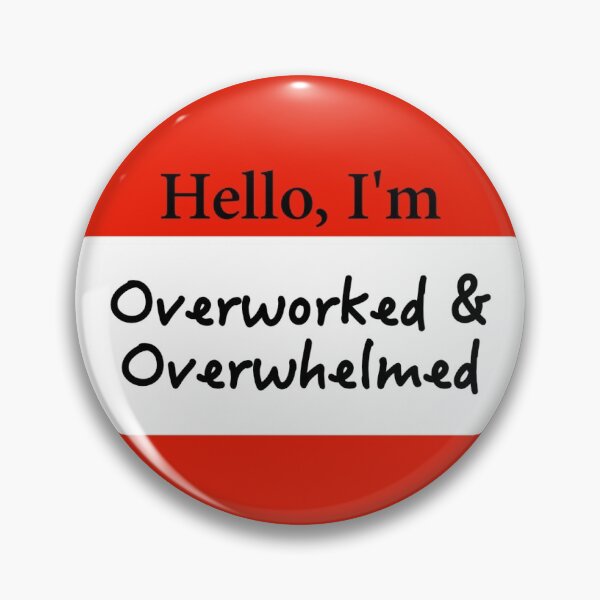 Item preview, Hello, I'm Overworked and Overwhelmed Name Tag designed and sold by MSayyeau.