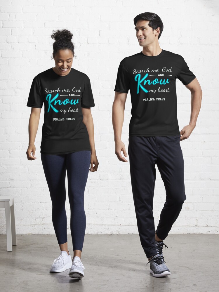 Search Me God And Know My Heart T Shirt