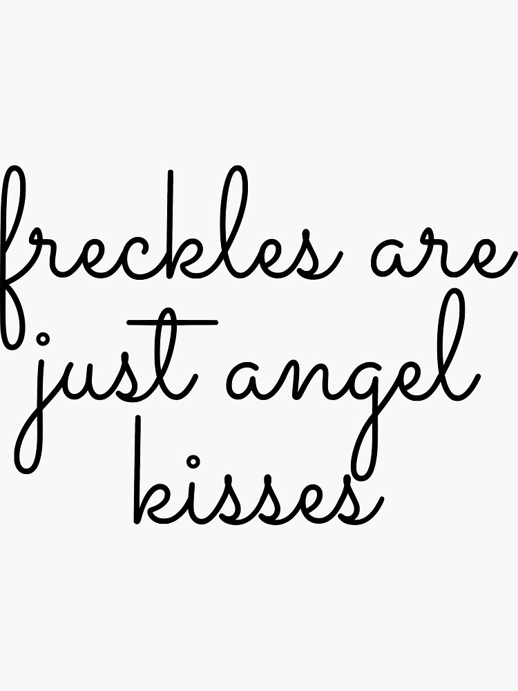 "Freckles Are Just Angel Kisses Cursive" Sticker for Sale by