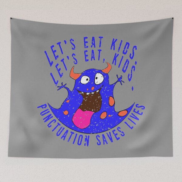 Item preview, Lets Eat Kids. Lets Eat, Kids. Punctuation Saves Lives. Funny Grammar Teacher Halloween and Anytime Quote. Blue Horned Monster. designed and sold by UrTops.