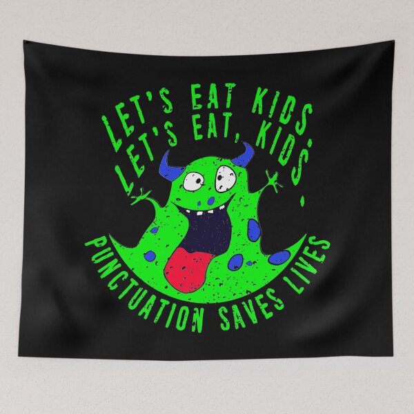 Item preview, Lets Eat Kids. Lets Eat, Kids. Punctuation Saves Lives. Funny Grammar Teacher Halloween and Anytime Quote. Bright Green Horned Monster. designed and sold by UrTops.