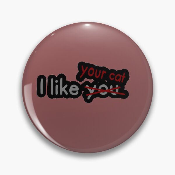 Item preview, I like you(r cat) designed and sold by MoonLilly18.