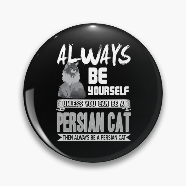 Item preview, Always be yourself unless you can be a Persian Cat designed and sold by NeXore.
