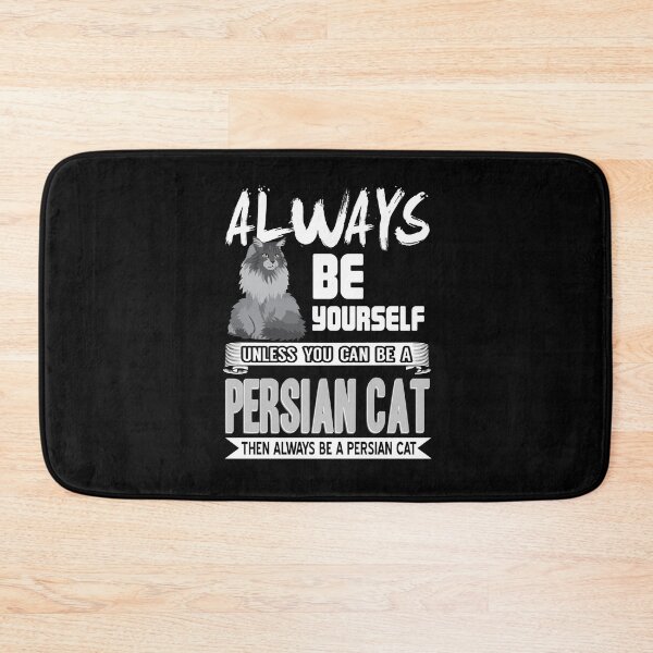Item preview, Always be yourself unless you can be a Persian Cat designed and sold by NeXore.