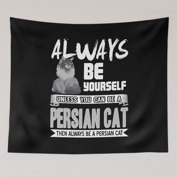 Item preview, Always be yourself unless you can be a Persian Cat designed and sold by NeXore.