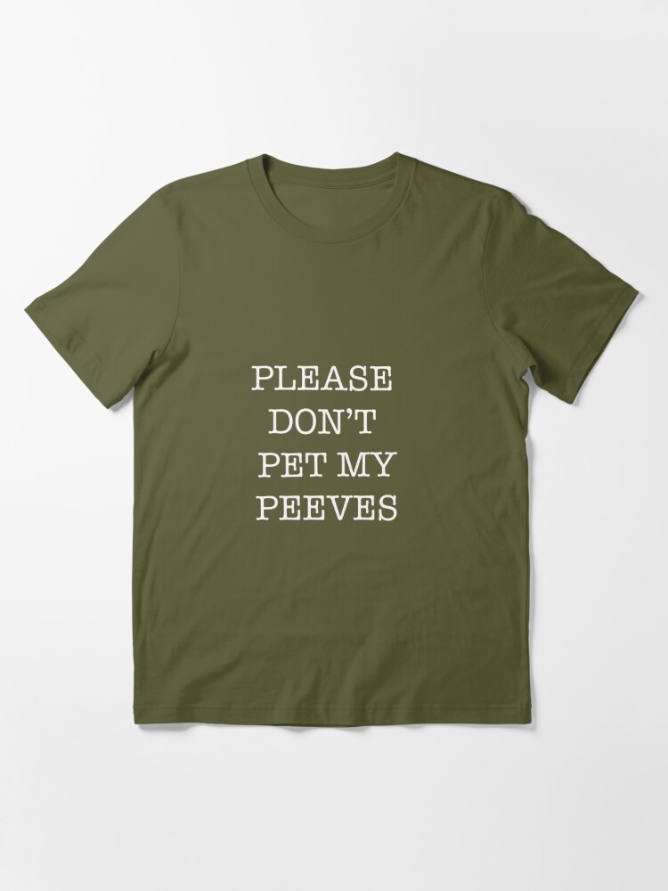 Please Do Not Pet My Peeves solid Color 