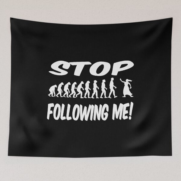 Item preview, Stop following me! designed and sold by Maria  Gonzalez.