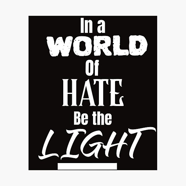 Item preview, In a world of hate be the light designed and sold by Shirt Slanger.