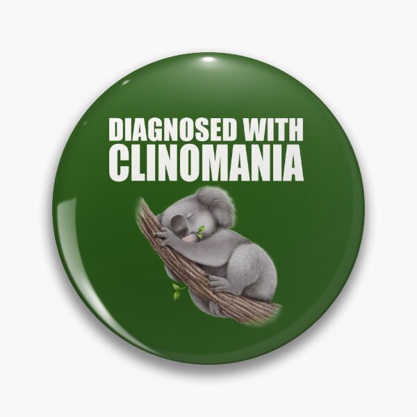 Item preview, Diagnosed with Clinomania designed and sold by TonsPOD.