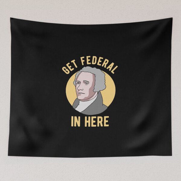 Item preview, Alexander Hamilton - Get Federal In Here designed and sold by CanadianUnicorn.