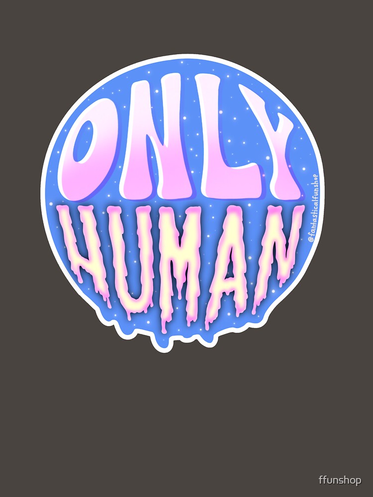 Thumbnail 7 of 7, Classic T-Shirt, ONLY HUMAN designed and sold by ffunshop.