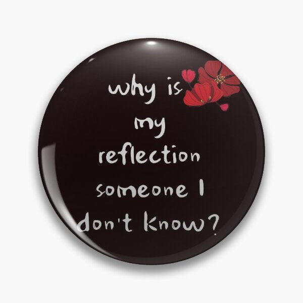 Item preview, Whi is my reflection someone I don't know? designed and sold by FourNuns.
